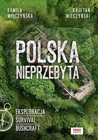 Polska nieprzebyta. Eksploracja, survival, bushcraft - Książki