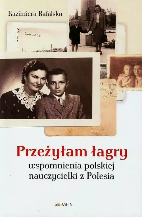 Przeżyłam łagry. Wspomnienia polskiej nauczycielki z Polesia - Książki