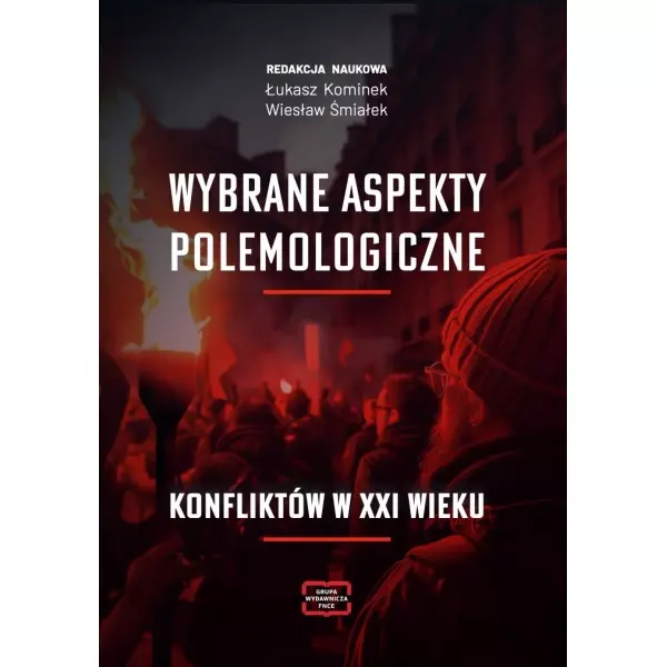 Wybrane aspekty polemologiczne konfliktów w XXI wieku - Książki