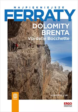 Najpiękniejsze ferraty. Dolomity Brenta. Via delle Bocchette - Książki