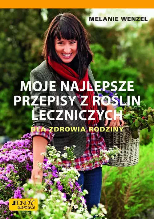 Moje najlepsze przepisy z roślin leczniczych. Dla zdrowia rodziny - Książki