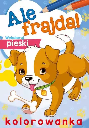 Ale frajda! Wykoloruj pieski - Książki