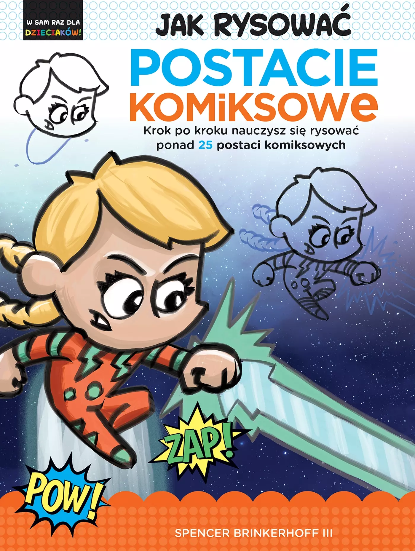 Jak rysować Postacie komiksowe. Krok po kroku nauczysz się rysować ponad 25 postaci komiksowych - Książki