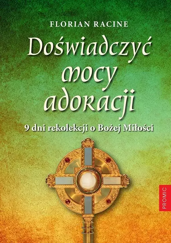 Doświadczyć mocy adoracji. 9 dni rekolekcji - Książki