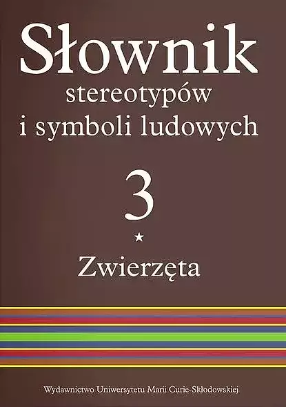 Słownik stereotypów i symboli ludowych. Tom 3. Zwierzęta - Książki