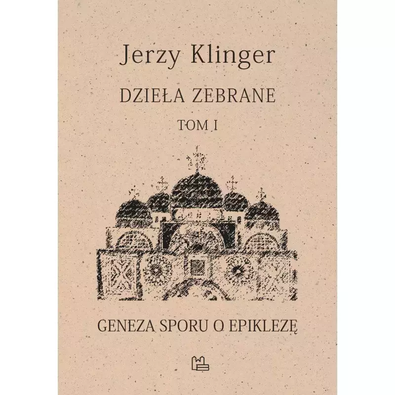 Dzieła zebrane. Tom 1. Geneza sporu o epiklezę - Książki