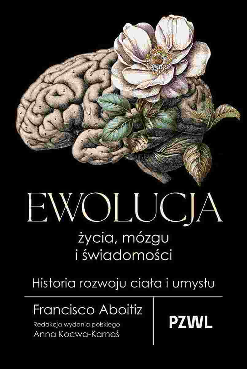 Ewolucja życia, mózgu i świadomości. Historia rozwoju ciała i umysłu - Książki