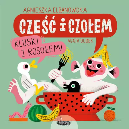 Cześć i czołem. Kluski z rosołem! - Książki
