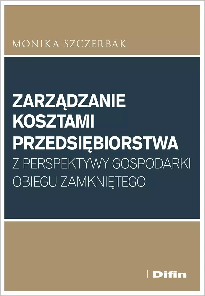Zarządzanie kosztami przedsiębiorstwa z perspektywy gospodarki obiegu zamkniętego - Książki