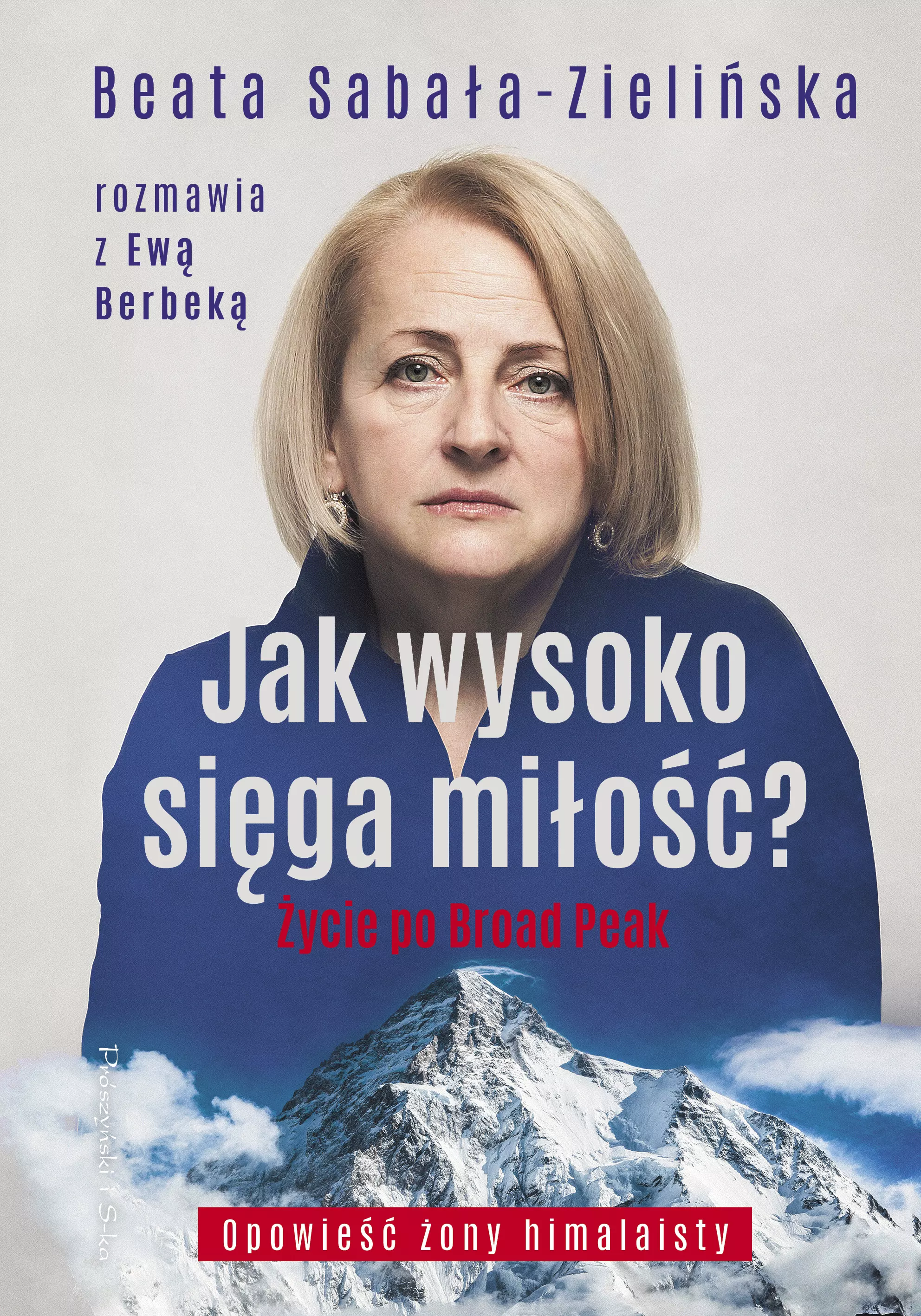 Jak wysoko sięga miłość? Życie po Broad Peak. Rozmowa z Ewą Berbeką - Książki