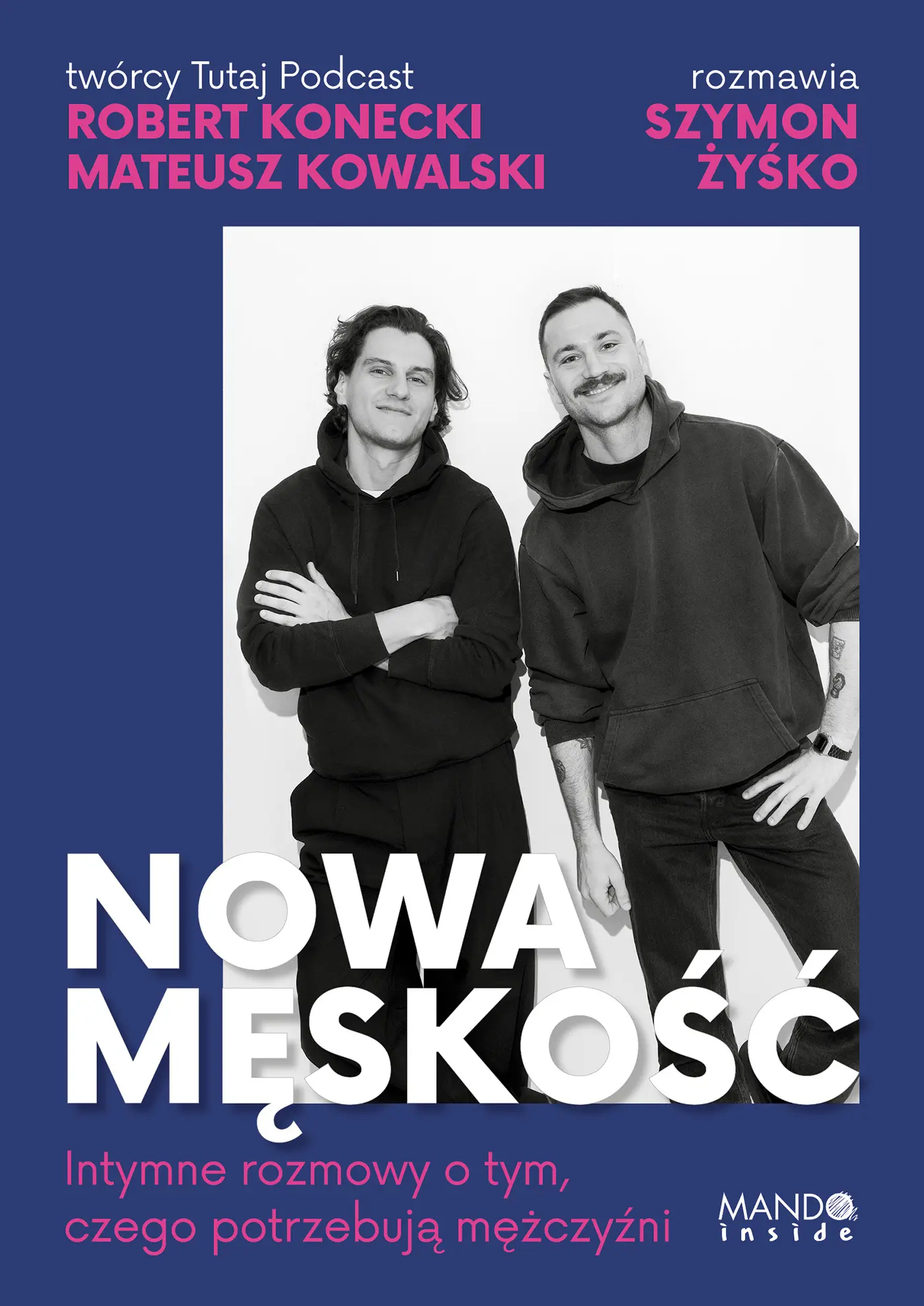 Nowa męskość. Intymne rozmowy o tym, czego potrzebują mężczyźni - Książki