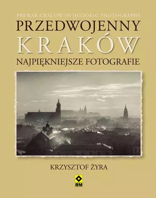 Przedwojenny Kraków. Najpiękniejsze fotografie - Książki