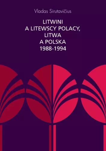 Litwini a litewscy Polacy, Litwa a Polska 1988-1994 - Książki