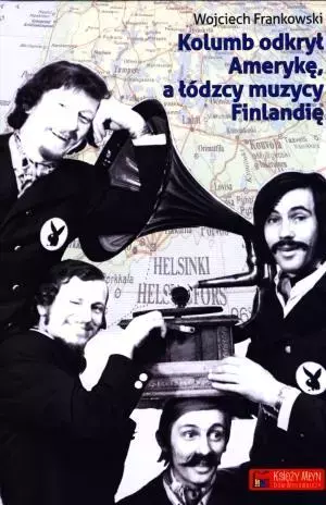 Kolumb odkrył Amerykę, a łódzcy muzycy Finlandię - Muzyka