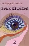 Brak złudzeń - Marcin Pietraszek - Książki