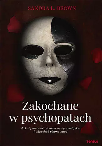 Zakochane w psychopatach. Jak się uwolnić od niszczącego związku i odzyskać równowagę - Książki