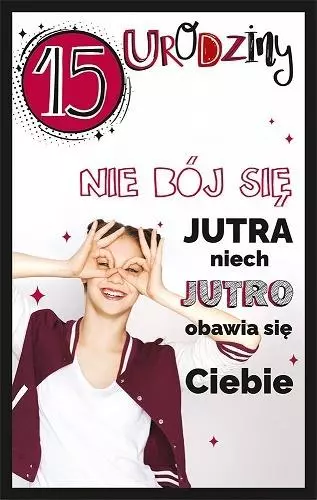 Kartka okolicznościowa Urodziny 15 U101 - Papiernicze i szkolne