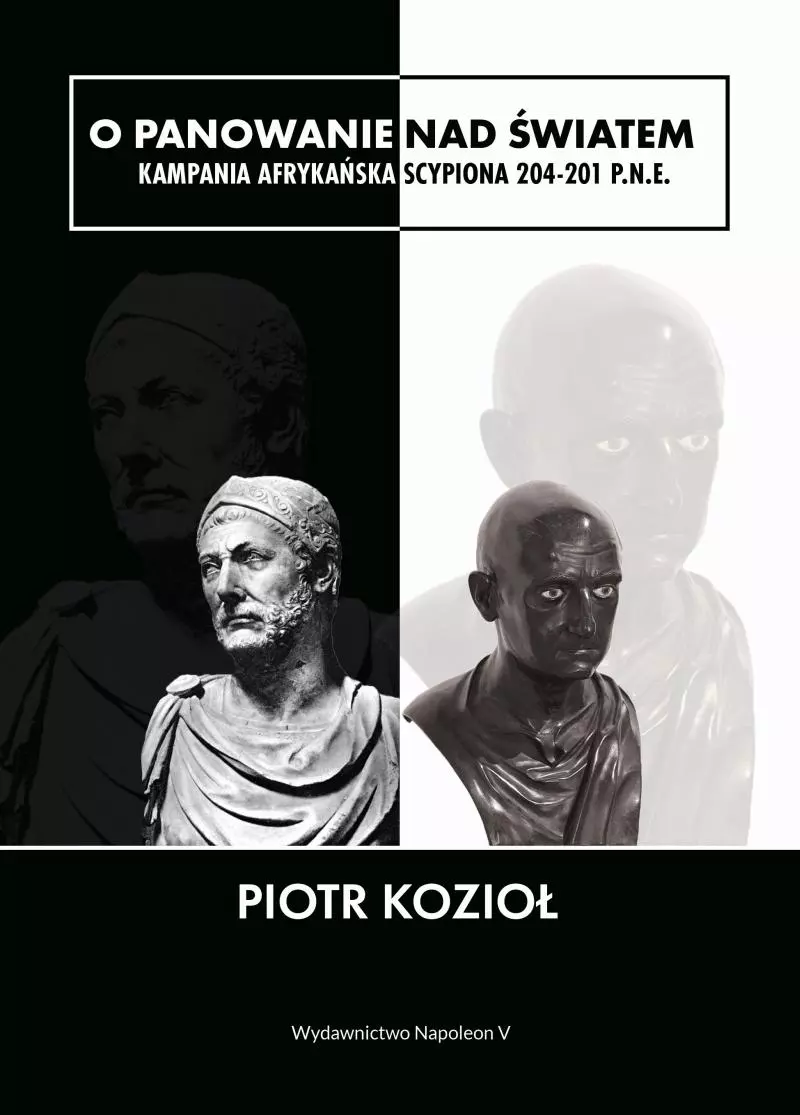 O panowanie nad światem. Kampania afrykańska Scypiona 204-201 p.n.e. - Książki