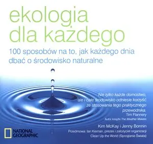 Ekologia dla każdego. 100 sposobów na to, jak każdego dnia dbać o środowisko naturalne - Książki