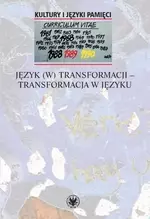 Język (w) transformacji - transformacja w języku - Książki