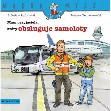Mądra Mysz. Mam przyjaciela, który obsługuje samoloty - Książki