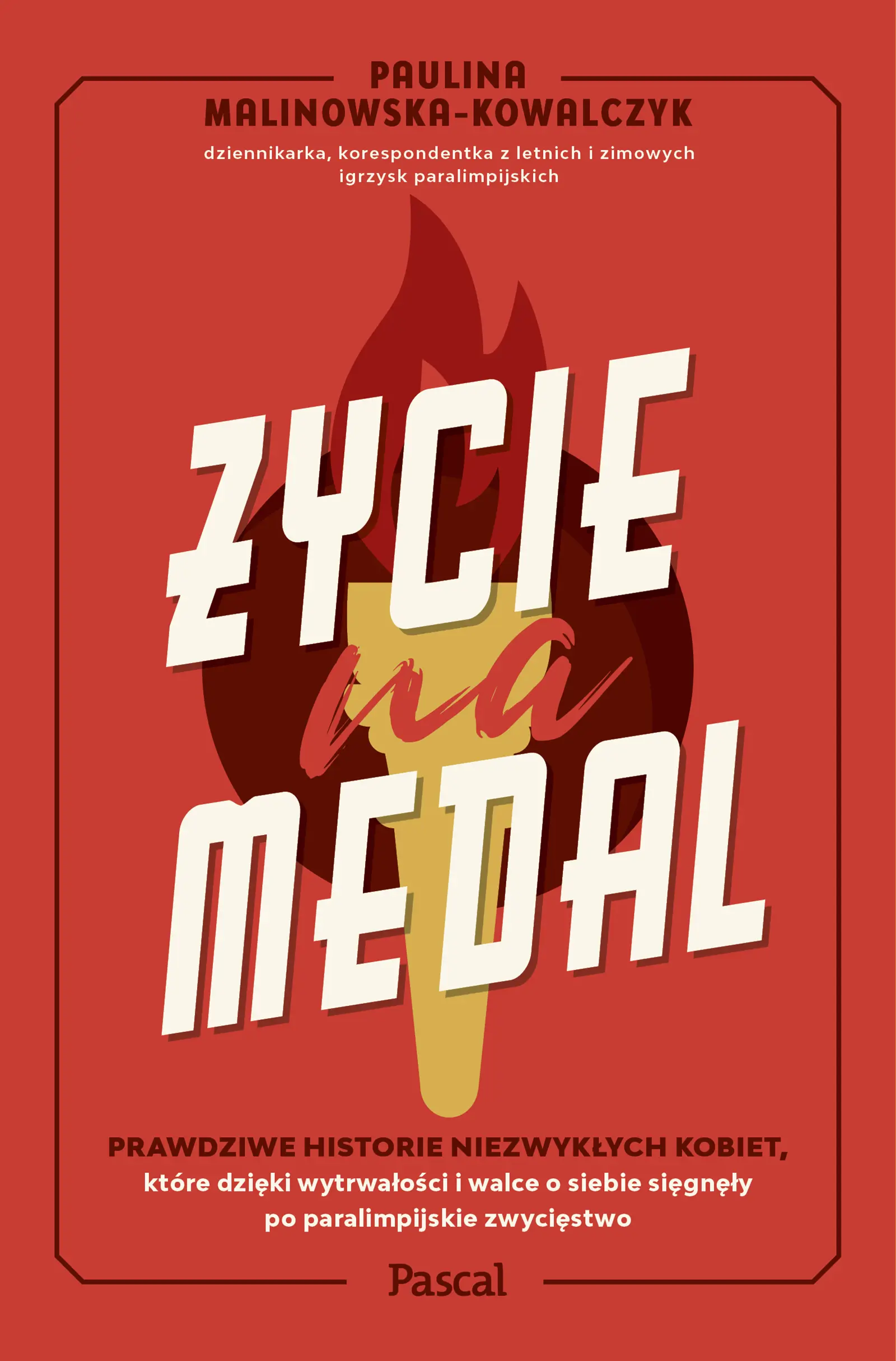 Życie na medal. Prawdziwe historie niezwykłych kobiet, które dzięki wytrwałości i walce o siebie sięgnęły po paralimpijskie zwycięstwo - Książki