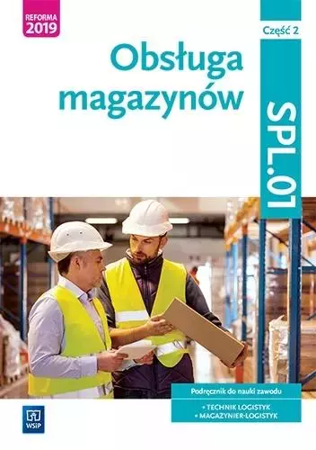Obsługa magazynów. Kwalifikacja SPL.01. Podręcznik do nauki zawodu. Technik logistyk. Magazynier-logistyk. Część 2 - Książki