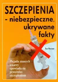 Szczepienia niebiezpieczne, ukrywane fakty - Książki