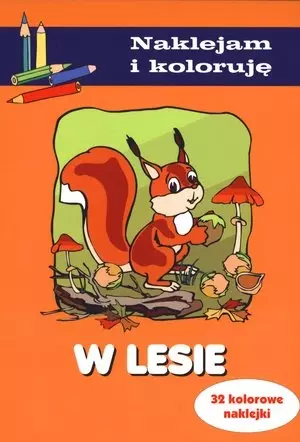 W lesie. Naklejam i koloruję - Książki