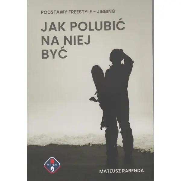Jak polubić na niej być. Podstawy freestyle - jibbing - Książki