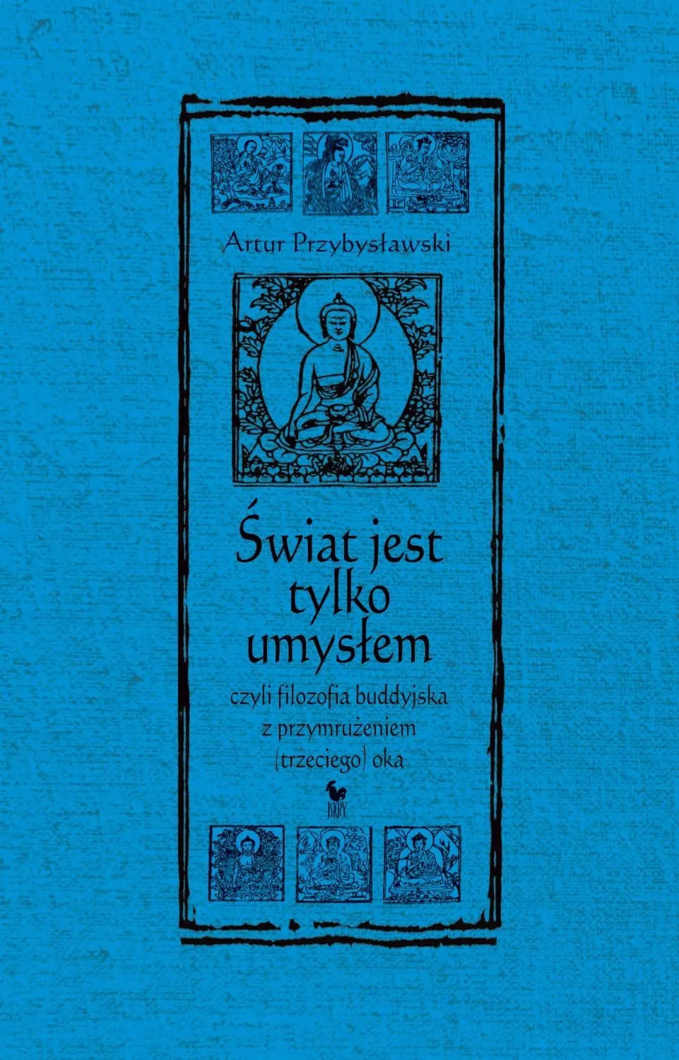 Świat jest tylko umysłem, czyli filozofia buddyjska z przymrużeniem (trzeciego) oka wyd. 2025 - Książki