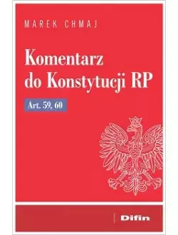 Komentarz do Konstytucji RP art. 59, 60 - Książki