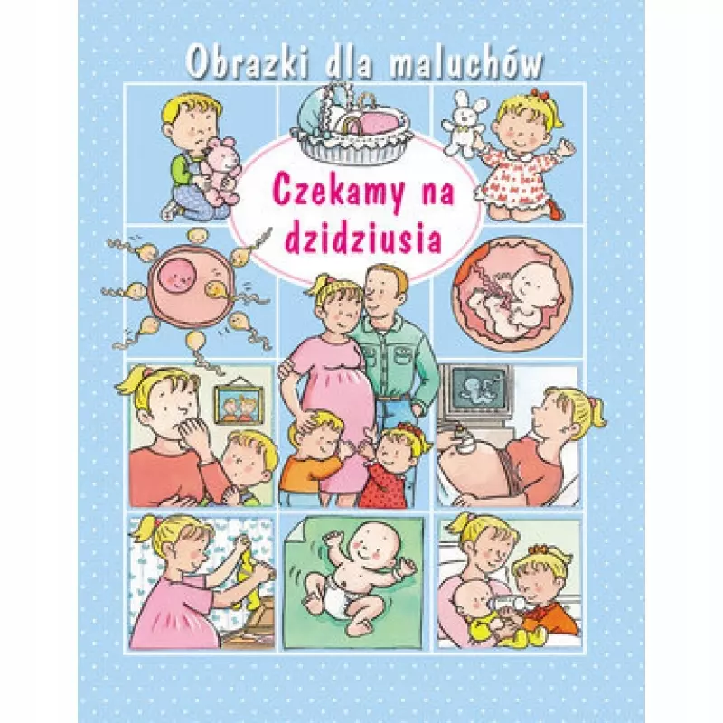 Czekamy na dzidziusia. Obrazki dla maluch?w - Książki