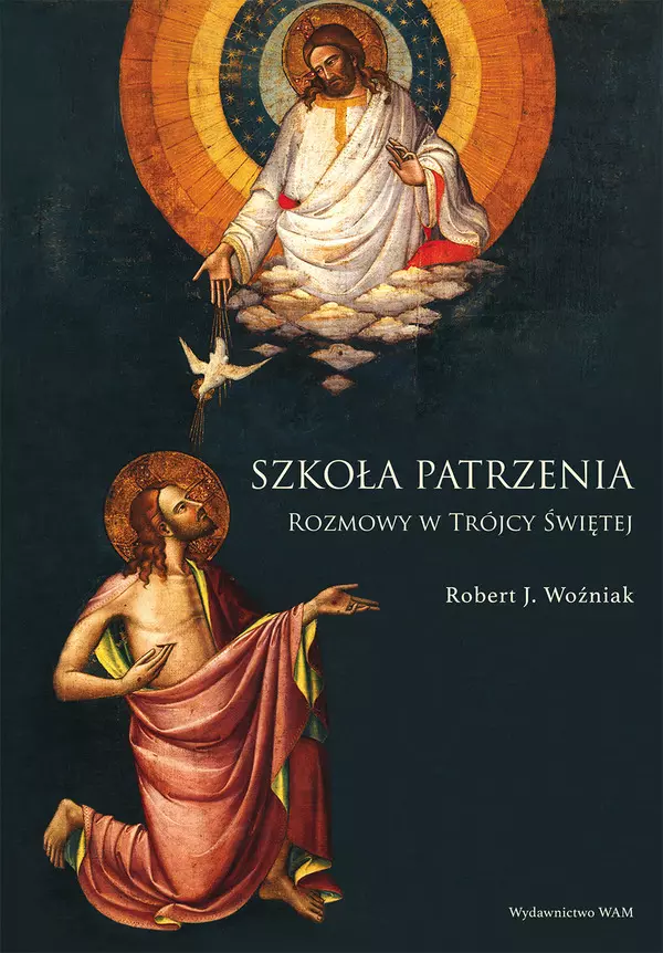 Szkoła patrzenia. Rozmowy w Trójcy Świętej - Książki