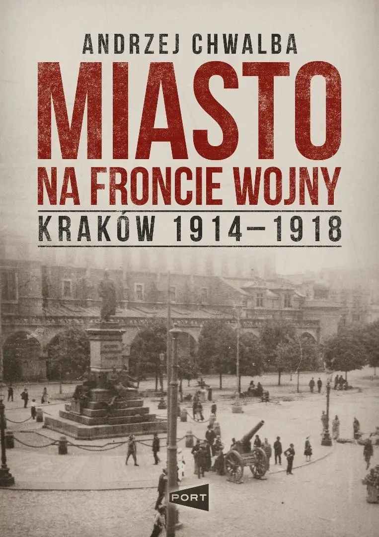 Miasto na froncie. Kraków 1914-1918 - Książki