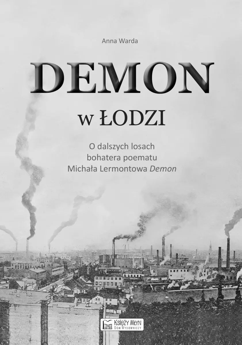 Demon w Łodzi. O dalszych losach bohatera poematu Michała Lermontowa „Demon" - Książki