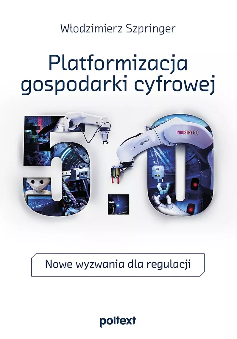 Platformizacja gospodarki cyfrowej. Nowe wyzwania dla regulacji - Książki