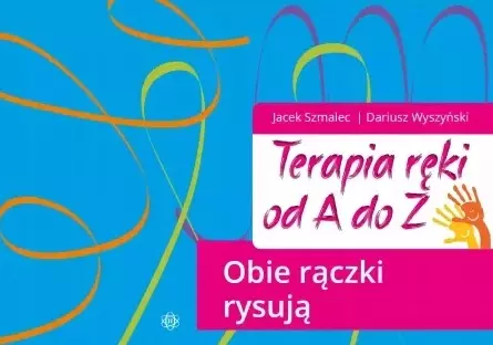 Terapia ręki od A do Z. Obie rączki rysują. Wydanie 2024 - Książki