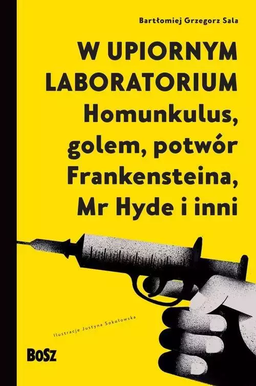 W upiornym laboratorium. Homunkulus, golem, potwór Frankensteina, Mr Hyde i inni - Książki