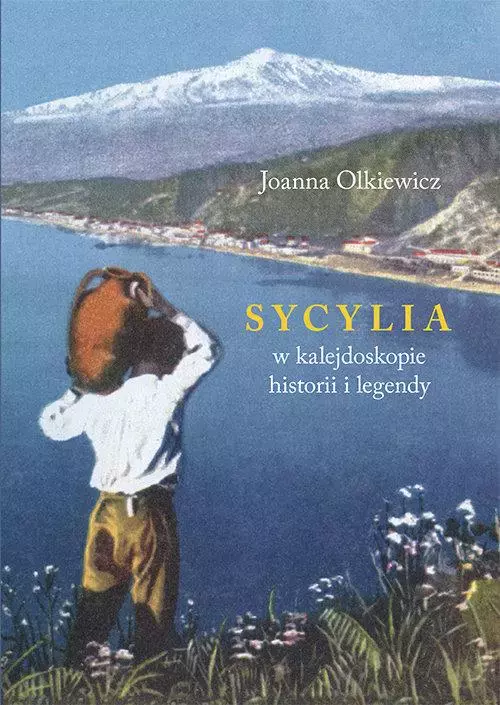 Sycylia w kalejdoskopie historii i legendy - Książki