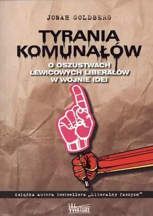 Tyrania Komunałów. O oszustwach lewicowych liberałów w wojnie idei - Książki