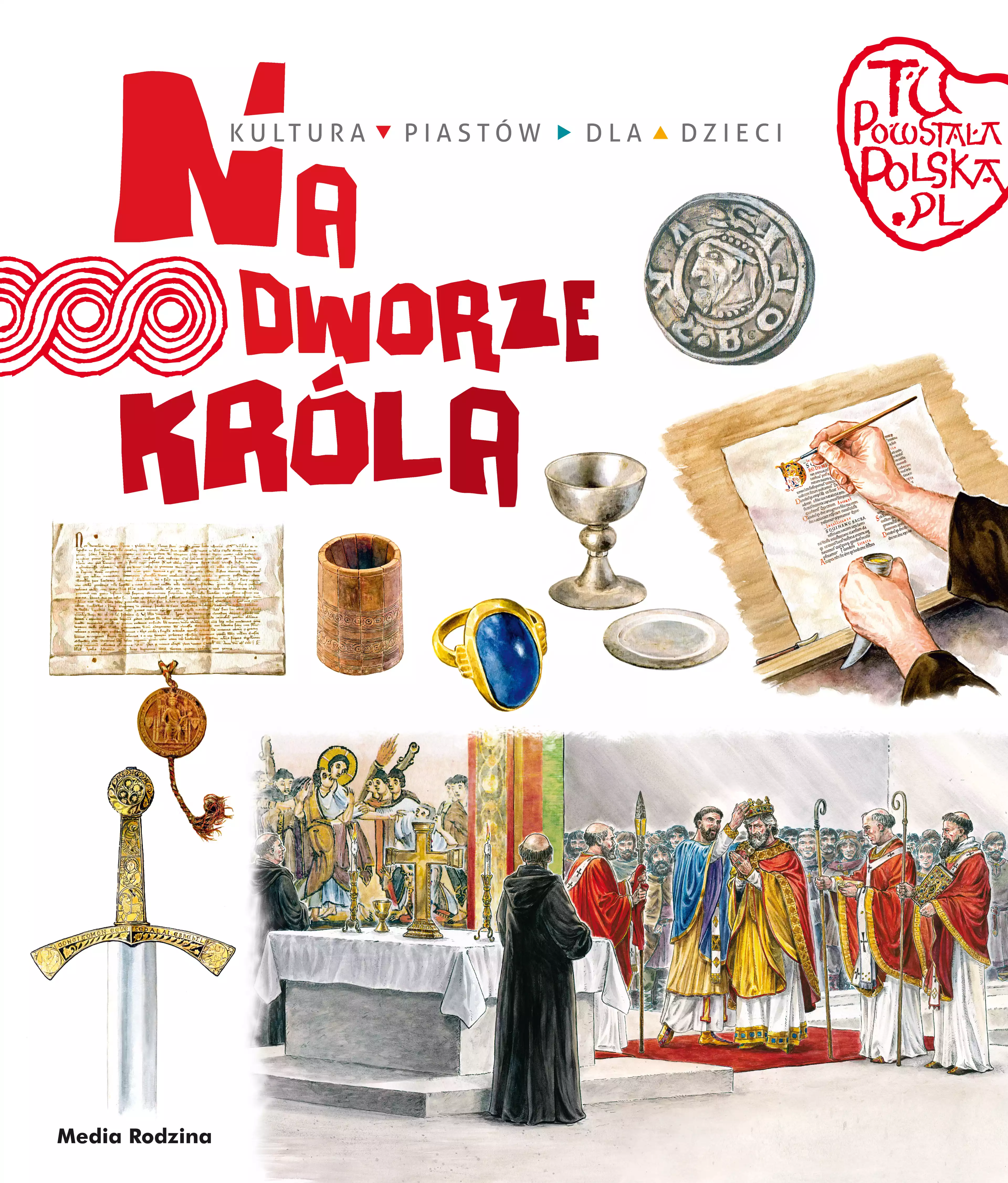 Tu powstała Polska. Na dworze króla - Książki