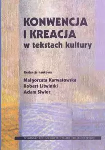 Konwencja i kreacja w tekstach kultury - Książki