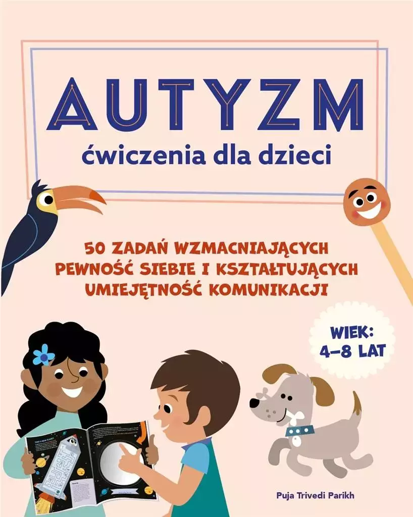 Autyzm. Ćwiczenia dla dzieci. 50 zadań wzmacniających pewność siebie i kształtujących umiejętność komunikacji - Książki