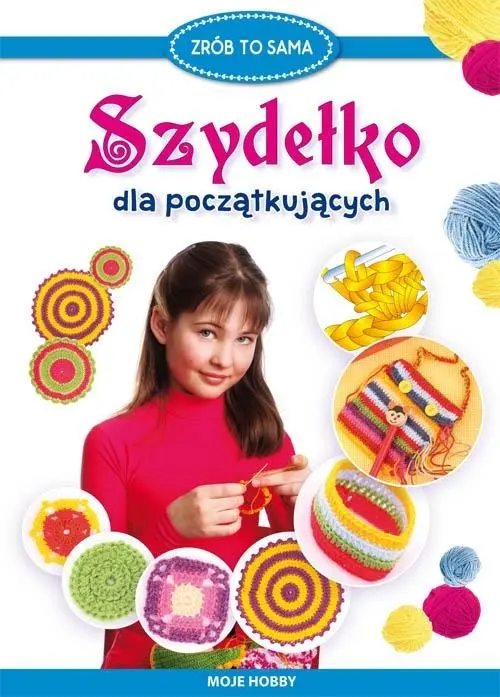 Szydełko dla początkujących. Moje hobby - Książki