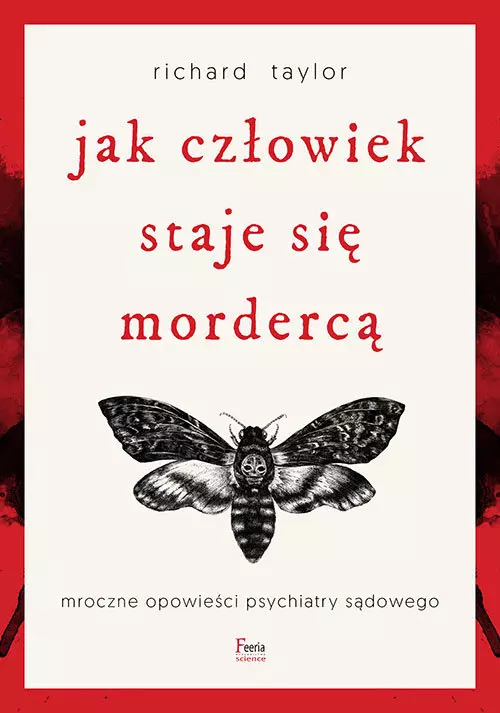 Jak człowiek staje się mordercą. Mroczne opowieści psychiatry sądowego w.3 - Książki