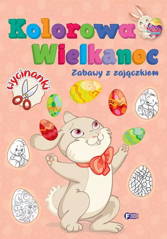 Kolorowa Wielkanoc Zabawy z zajączkiem - Książki