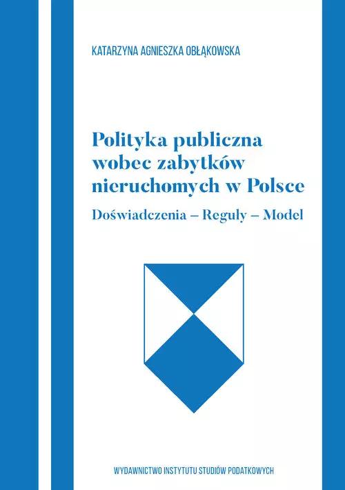 Polityka publiczna wobec zabytków nieruchomych w Polce Doświadczenia-Reguły-Model - Książki