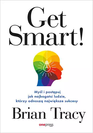 Get Smart! Myśl i postępuj jak najbogatsi ludzie, którzy odnoszą największe sukcesy - Książki