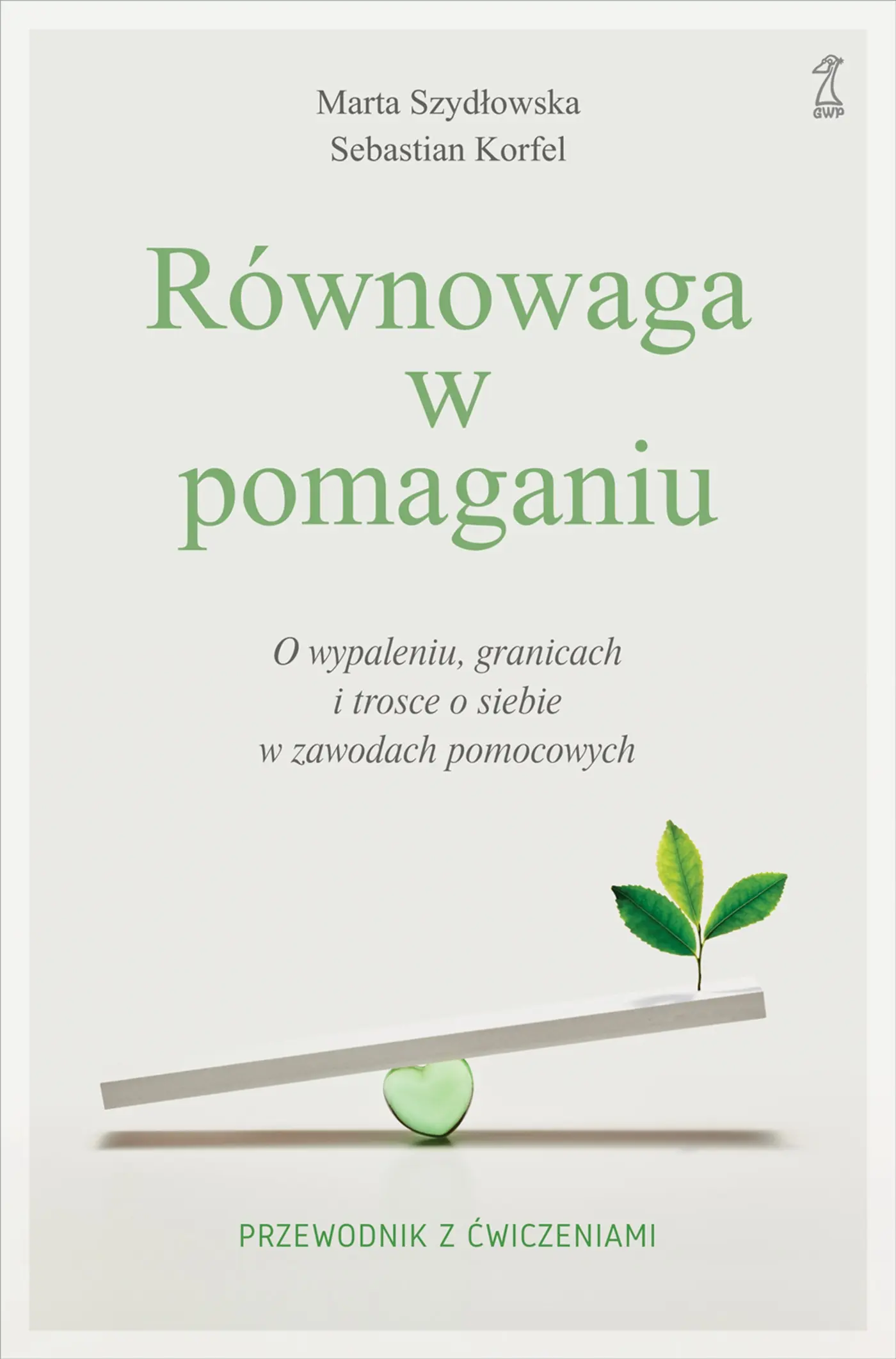 Równowaga w pomaganiu. O wypaleniu, granicach i trosce o siebie w zawodach pomocowych - Książki